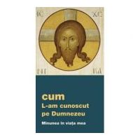 Cum L-am cunoscut pe Dumnezeu. Minunea in viata mea