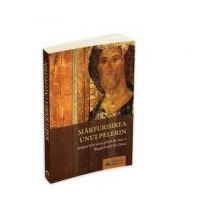 Marturisirea unui pelerin - Despre lucrarea plina de har a Rugaciunii lui Iisus