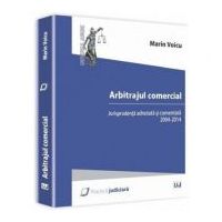 Arbitrajul comercial. Jurisprudenta adnotata si comentata 2004-2014 - Marin Voicu