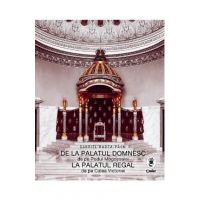 De la palatul domnesc de pe Podul Mogosoaiei la palatul regal de pe Calea Victoriei - Gabriel Badea-Paun