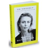 De neoprit. Viata mea de pana acum - Maria Sharapova