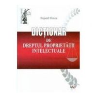 Dictionar de dreptul proprietatii intelectuale - Bujorel Florea