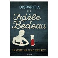 Disparitia lui Adele Bedeau - Graeme Macrae Burnet