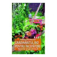 Gradinaritul bio pentru incepatori - Marie-Luise Kreuter