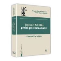 Legea nr. 273/2004 privind procedura adoptiei. Comentarii pe articole - Bogdan Dumitru Moloman, Lazar-Ciprian Ureche