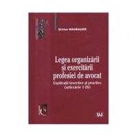Legea organizarii si exercitarii profesiei de avocat - Stefan Naubauer