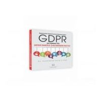 Regulamentul General privind Protectia Datelor (GDPR) pe intelesul tau. Sinteza teoretica si recomandari practice - Ruxandra Sava