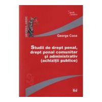 Studii de drept penal, drept penal comunitar si administrativ (achizitii publice) - George Coca