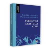 Subiectele dreptului civil - Dumitru Lupulescu, Ana-Maria Lupulescu