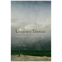 Unquiet Things : Secularism in the Romantic Age - Colin Jager