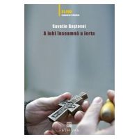 A iubi inseamna a ierta - Savatie Bastovoi