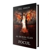 Al zecelea clan Vol. 1. Focul - O. G. Arion