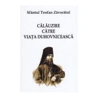 Calauzire catre viata duhovniceasca - Teofan Zavoratul