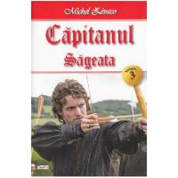 Capitanul Vol. 3: Sageata - Michel Zevaco