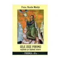 Cele Zece Porunci Explicate Pe Intelesul Tuturor: Porunca A VI-A - Nicodim Mandita
