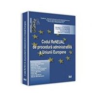 Codul reneual de procedura administrativa a Uniunii Europene - Jens Peter Schneider, Herwig C. H Hofmann, Jacques Ziller, Dacian C. Dragos