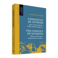 Conflictul de interese. Teorie si jurisprudenta. Studii de drept comparat - Augustin Lazar