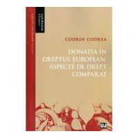 Donatia in dreptul european. Aspecte de drept comparat - Codrin Codrea