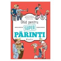Ghid pentru super parinti - Julia Girodroux, Benjamin Perrier