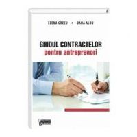 Ghidul contractelor pentru antreprenori - Elena Grecu, Oana Albu