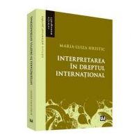 Interpretarea in dreptul international - Maria-Luiza Hrestic
