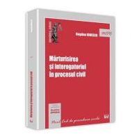 Marturisirea si interogatoriul in procesul civil - Bogdan Ionescu