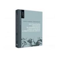 Neutralitatea religioasa in jurisprudenta Curtii Europene a Drepturilor Omului - Ionut-Gabriel Corduneanu