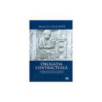 Obligatia contractuala in dreptul roman cu trimiteri comparative la Codul civil - Mircea Dan Bob