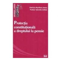 Protectia constitutionala a dreptului la pensie - Patricia-Marilena Ionea, Valentin-Zoltan Puskas