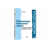 Psihopatologia fantasmelor sexuale. Metodologia investigarii psihologiei criminologice - Alin Les