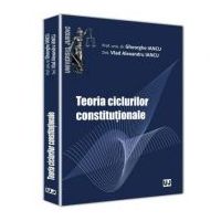 Teoria ciclurilor constitutionale - Gheorghe Iancu, Vlad Alexandru Iancu