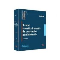 Tratat teoretic si practic de contencios administrativ. Volumul 1 - Oliviu Puie
