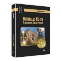 Tribunalul Valcea. De la origini pana in prezent - Gheorghe Bonciu