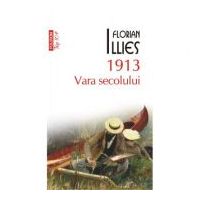 1913. Vara secolului - Florian Illies