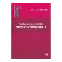 Analiza critica a actelor Curtii Constitutionale - Ion Rusu