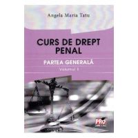 Curs de drept penal. Partea generala vol.1 - Angela Maria Tatu