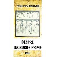 Despre lucrurile prime - Vasile Popa Homiceanu