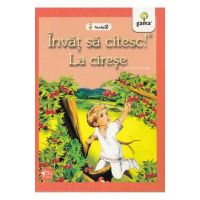 Invat sa citesc! Nivelul 2 - La cirese - Ion Creanga