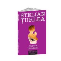 Va plac blondele? - Stelian Turlea