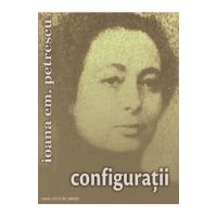 Configuratii - Ioana Em. Petrescu