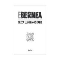 Criza lumii moderne - Ernest Bernea