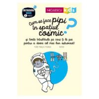 Cum se face pipi in spatiul cosmic? - Pierre-Francois Mouriaux