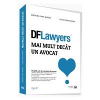 DFLawyers. Mai mult decat un avocat - Andreea Oana Serban, Alina Maria Serban