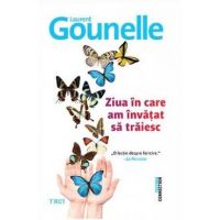 Ziua in care am invatat sa traiesc - Laurent Gounelle