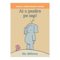 Ai o pasare pe cap! - Mo Willems