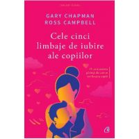 Cele cinci limbaje de iubire ale copiilor ed.5 - Gary Chapman, Ross Campbell