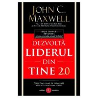 Dezvolta liderul din tine 2.0 - John C. Maxwell