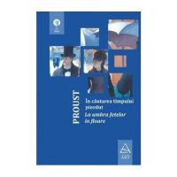 In cautarea timpului pierdut: La umbra fetelor in floare Ed 2018 - Marcel Proust