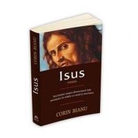 Isus - Roman. Noi Lumini Asupra Dimensiunii Sale - Corin Bianu