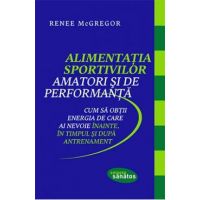 Alimentatia sportivilor amatori si de performanta - Renee McGregor